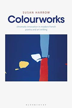 portada Colourworks: Chromatic Innovation in Modern French Poetry and Art Writing (in English)