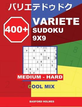 portada 400 + Variete Sudoku 9x9 Medium - Hard Cool Mix: Holmes Presents to Your Attention a Collection of Carefully Tested Sudoku. (Plus 250 Sudoku and 250 P (en Inglés)