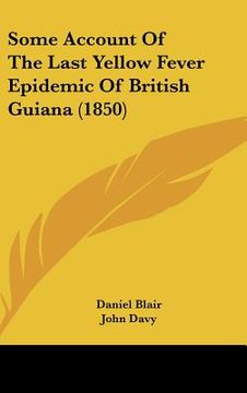 portada some account of the last yellow fever epidemic of british guiana (1850) (en Inglés)