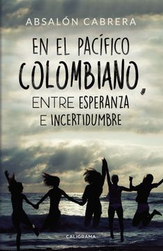 portada En el Pacífico Colombiano, Entre Esperanza e Incertidumbre (in Spanish)