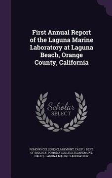 portada First Annual Report of the Laguna Marine Laboratory at Laguna Beach, Orange County, California (en Inglés)
