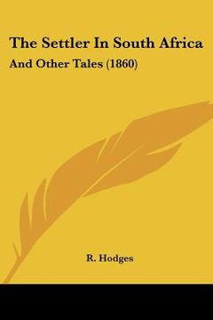 portada the settler in south africa: and other tales (1860) (in English)