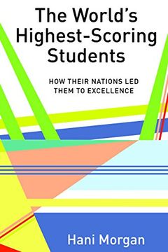portada The World’S Highest-Scoring Students: How Their Nations led Them to Excellence (Global Studies in Education) 