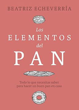 portada Los Elementos del Pan: Todo lo que Necesitas Saber Para Hacer un Buen pan en Casa