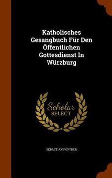 portada Katholisches Gesangbuch Für Den Öffentlichen Gottesdienst In Würzburg (en Inglés)