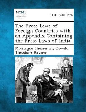 portada The Press Laws of Foreign Countries with an Appendix Containing the Press Laws of India. (en Inglés)