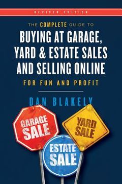 portada The Complete Guide to Buying at Garage, Yard, and Estate Sales and Selling Online for Fun and Profit (en Inglés)