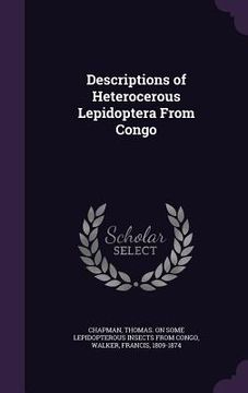 portada Descriptions of Heterocerous Lepidoptera From Congo (en Inglés)