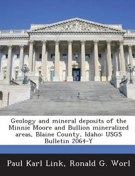 portada Geology and Mineral Deposits of the Minnie Moore and Bullion Mineralized Areas, Blaine County, Idaho: Usgs Bulletin 2064-Y (in English)