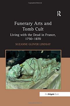 portada funerary arts and tomb cult - living with the dead in france, 1750-1870