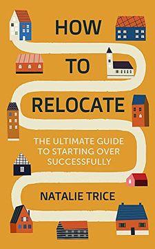 portada How to Relocate: The Ultimate Guide to Starting Over Successfully (en Inglés)