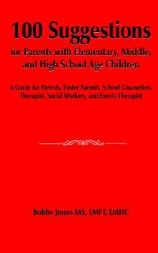 portada 100 suggestions for parents with elementary, middle, and high school age children: a guide for parents, foster parents, school counselors, therapist, (in English)