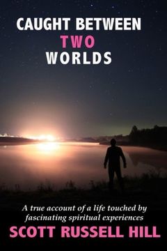 portada Caught Between two Worlds: A True Account of a Life Touched by Facinating Spiritual Experiences: Volume 1 (in English)