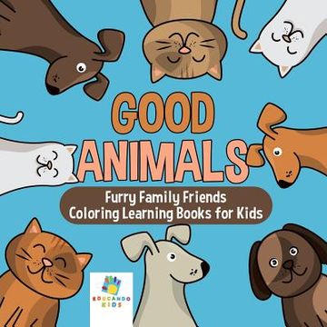 portada Good Animals Furry Family Friends Coloring Learning Books for Kids (in English)