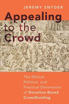 portada Appealing to the Crowd: The Ethical, Political, and Practical Dimensions of Donation-Based Crowdfunding (en Inglés)