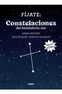 Fíjate: Constelaciones del Hemisferio Sur: Pequeña Guía Para Iniciarse en la Observación del Cielo Nocturno (in Spanish)