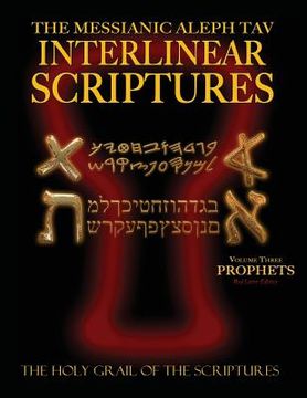portada Messianic Aleph Tav Interlinear Scriptures Volume Three the Prophets, Paleo and Modern Hebrew-Phonetic Translation-English, Red Letter Edition Study B (en Inglés)
