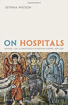 portada On Hospitals: Welfare, Law, and Christianity in Western Europe, 400-1320 (Oxford Studies in Medieval European History) (en Inglés)