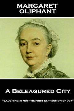 portada Margaret Oliphant - A Beleagured City: 'Laughing is not the first expression of joy''