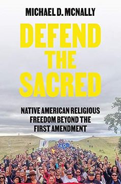 portada Defend the Sacred: Native American Religious Freedom Beyond the First Amendment (en Inglés)