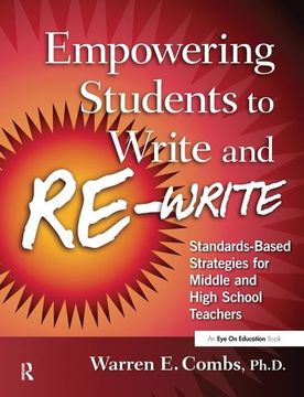portada Empowering Students to Write and Re-Write: Standards-Based Strategies for Middle and High School Teachers (en Inglés)