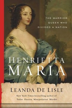 portada Henrietta Maria: The Warrior Queen who Divided a Nation (en Inglés)