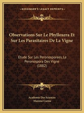 portada Observations Sur Le Phylloxera Et Sur Les Parasitaires De La Vigne: Etude Sur Les Peronosporees, Le Peronospora Des Vigne (1882) (in French)