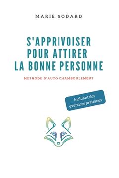 portada S'apprivoiser pour attirer la bonne personne: Méthode d'auto chamboulement (en Francés)