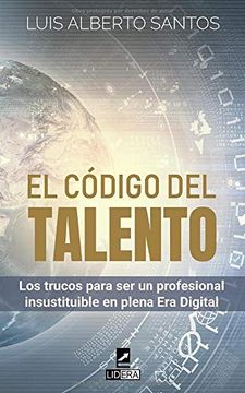 portada El Código del Talento: Los Trucos Para Convertirte en un Profesional Insustituible en Plena era Digital (in Spanish)