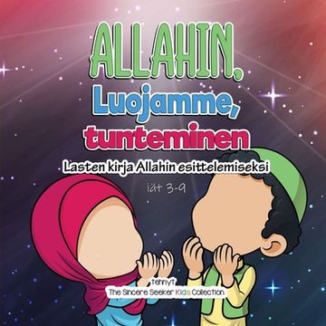 portada Allahin, Luojamme, tunteminen: Lasten kirja Allahin esittelemiseksi
