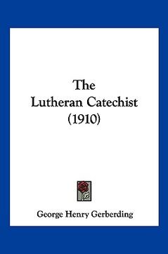 portada the lutheran catechist (1910) (en Inglés)