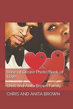 Rose of Desire Photo Book of Love: Chris and Anita Brown*Family (en Inglés)