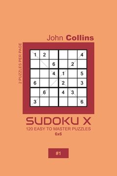 portada Sudoku X - 120 Easy To Master Puzzles 6x6 - 1 (en Inglés)