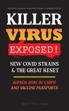 portada KILLER VIRUS Exposed!: New Covid Strains & The Great Reset, Agenda 2030, 5G Chips and Vaccine Passports? - Deep state & The Elite - Populatio (en Inglés)