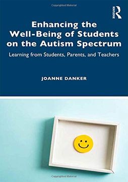 portada Enhancing the Well-Being of Students on the Autism Spectrum: Learning From Students, Parents, and Teachers (en Inglés)