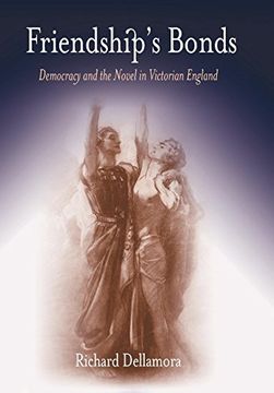 portada Friendship's Bonds: Democracy and the Novel in Victorian England (in English)