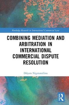 portada Combining Mediation and Arbitration in International Commercial Dispute Resolution (Routledge Research in International Commercial Law) (en Inglés)