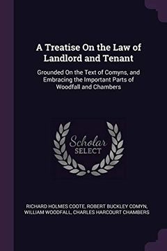 portada A Treatise on the law of Landlord and Tenant: Grounded on the Text of Comyns, and Embracing the Important Parts of Woodfall and Chambers 