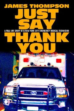 portada just say thank you: a real life story of a new york city emergency medical technician (en Inglés)