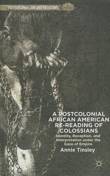 portada A Postcolonial African American Re-Reading of Colossians: Identity, Reception, and Interpretation Under the Gaze of Empire (en Inglés)