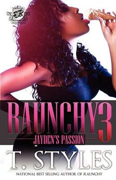 portada raunchy 3: jayden`s passion (the cartel publications presents) (en Inglés)