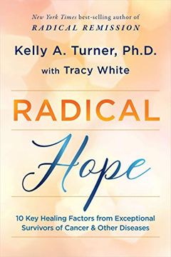 portada Radical Hope: 10 key Healing Factors From Exceptional Survivors of Cancer & Other Diseases (in English)
