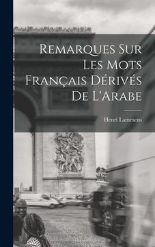 portada Remarques sur Les mots Français Dérivés de L'Arabe (en Francés)