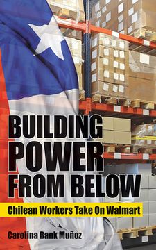 portada Building Power from Below: Chilean Workers Take on Walmart (in English)