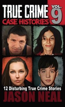 portada True Crime Case Histories - Volume 9: 12 Twisted True Crime Stories of Murder and Deception (in English)