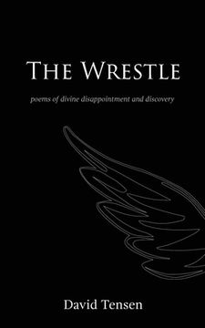 portada The Wrestle: Poems of Divine Disappointment and Discovery (en Inglés)