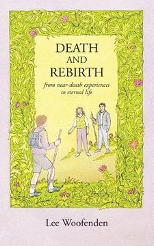 portada Death and Rebirth: From Near-Death Experiences to Eternal Life (in English)