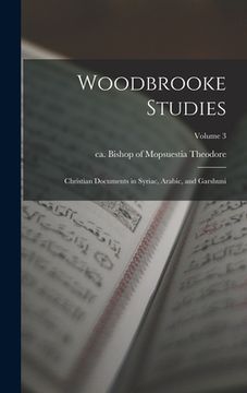 portada Woodbrooke Studies; Christian Documents in Syriac, Arabic, and Garshuni; Volume 3 (en Inglés)