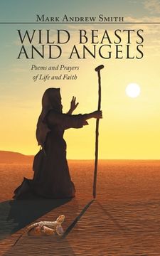 portada Wild Beasts and Angels: Poems and Prayers of Life and Faith