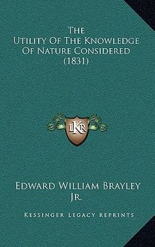 portada the utility of the knowledge of nature considered (1831) (en Inglés)